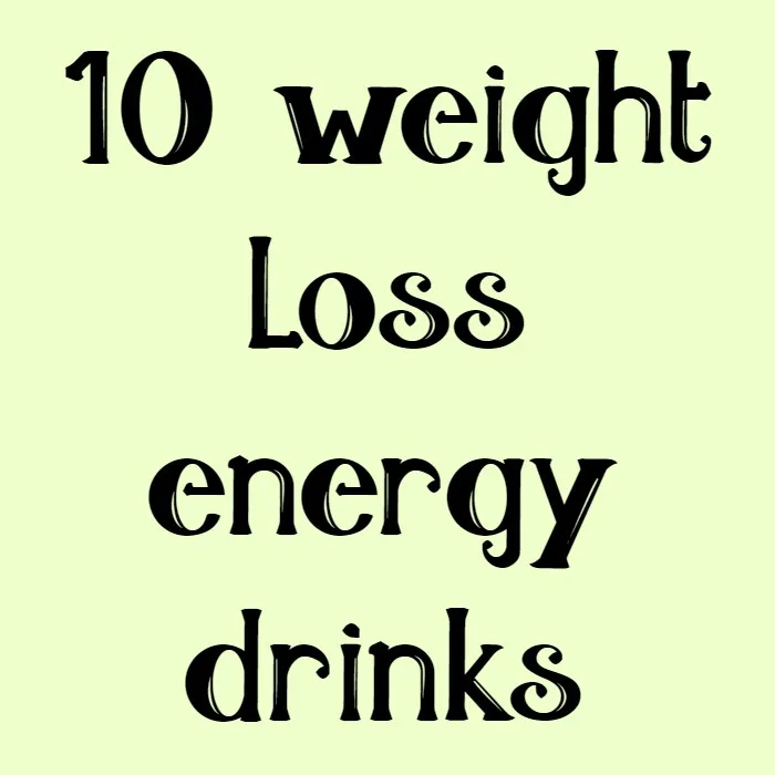 10 weight loss energy drinks