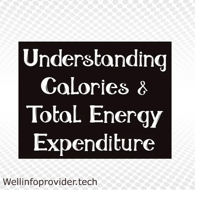Understanding Calories & Total Energy Expenditure